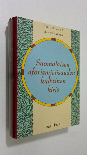Hannu Mäkelä (toim.) : Suomalaisen aforismiviisauden kultainen kirja