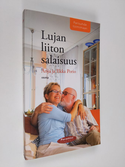 Anja Porio : Lujan liiton salaisuus : parisuhde toimimaan