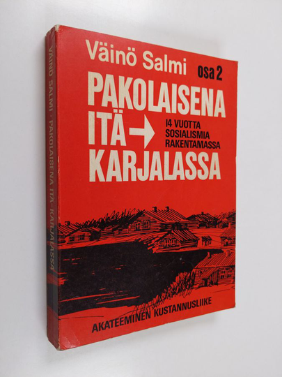 Väinö Salmi : Pakolaisena Itä-Karjalassa eli neljätoista vuotta sosialismia rakentamassa - Muistelmien 2. osa vuosilta 1927-1929