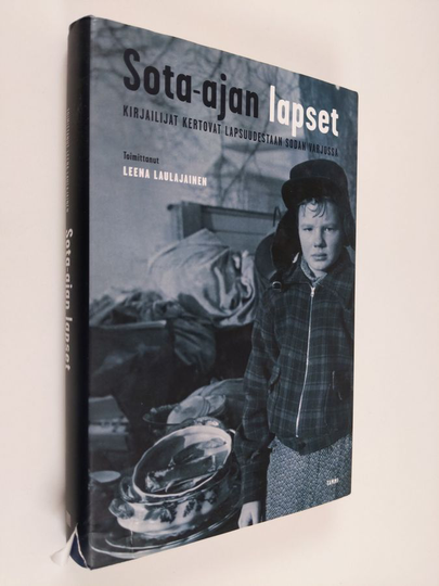 Leena Laulajainen (toim.) : Sota-ajan lapset : kirjailijat kertovat lapsuudestaan sodan varjossa
