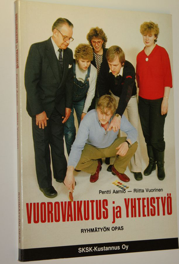 Pentti Aarnio : Vuorovaikutus ja yhteistyö : ryhmätyön opas