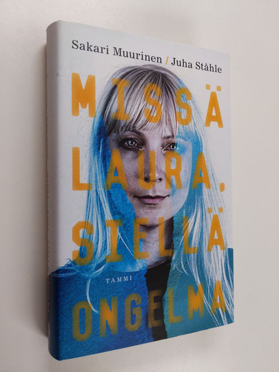 Sakari Muurinen : Missä Laura, siellä ongelma