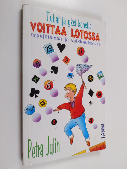Petra Julin : Tuhat ja yksi konstia voittaa lotossa, arpajaisissa ja veikkauksessa