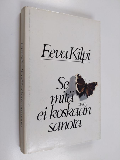 Eeva Kilpi : Se mitä ei koskaan sanota : novelleja
