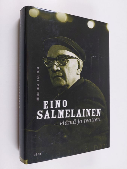 Kalevi Kalemaa : Eino Salmelainen : elämä ja teatteri