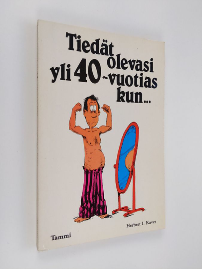Herbert I Kavet : Tiedät olevasi yli 40-vuotias kun