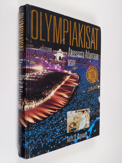 Antti O. Arponen : Olympiakisat Ateenasta Atlantaan