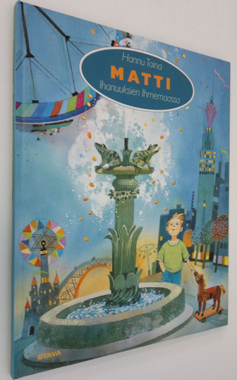 Hannu Taina : Matti ihanuuksien ihmemaassa
