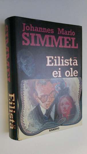 Johannes Mario Simmel : Eilistä ei ole