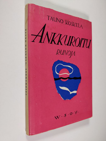Tauno Koskela : Ankkuroitu : runoja