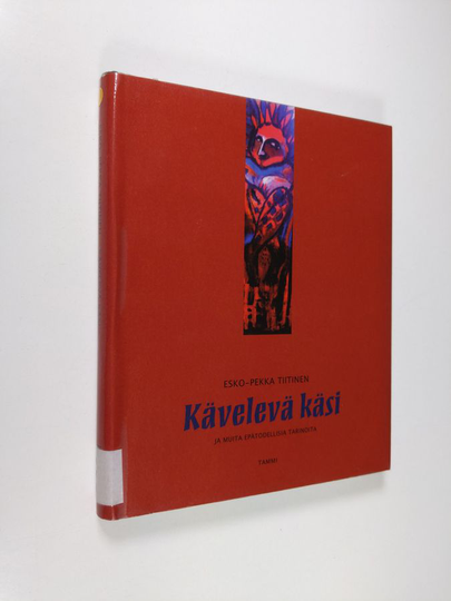 Esko-Pekka Tiitinen : Kävelevä käsi ja muita epätodellisia tarinoita