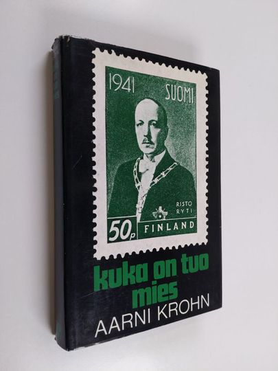Aarni Krohn : Kuka on tuo mies : Valtiomiehen kirjoittamattomat muistelmat