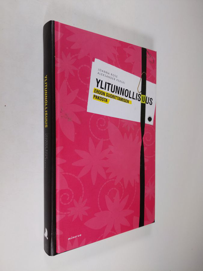 Joanna Rose : Ylitunnollisuus : eroon suorittamisen pakosta