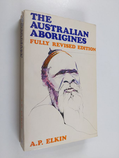 A. P. Elkin : The Australian Aborigines