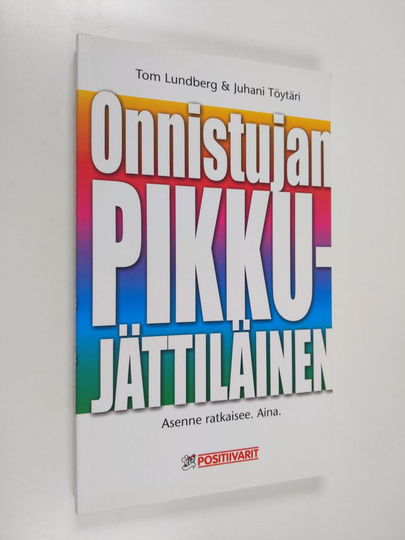 Tom Lundberg : Onnistujan pikku-jättiläinen : asenne ratkaisee, aina