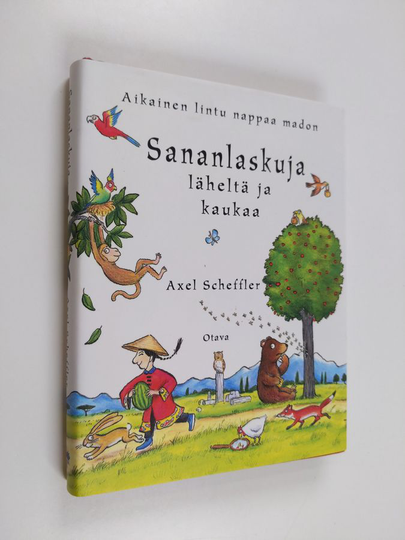 Axel Scheffler : Aikainen lintu nappaa madon : sananlaskuja läheltä ja kaukaa