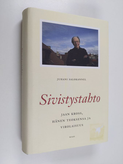 Juhani Salokannel : Sivistystahto : Jaan Kross, hänen teoksensa ja virolaisuus