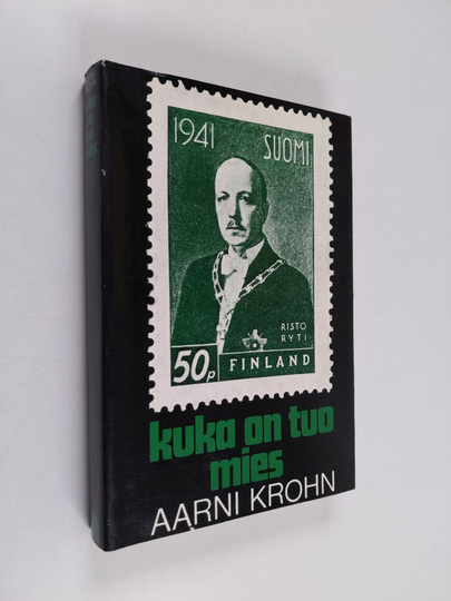 Aarni Krohn : Kuka on tuo mies : valtiomiehen kirjoittamat muistelmat