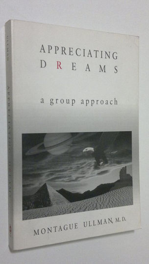 Montague Ullman : Appreciating Dreams a group approach