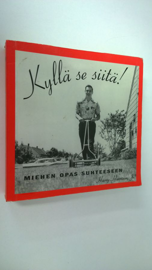 Harry Harrison : Kyllä se siitä! : miehen opas suhteeseen