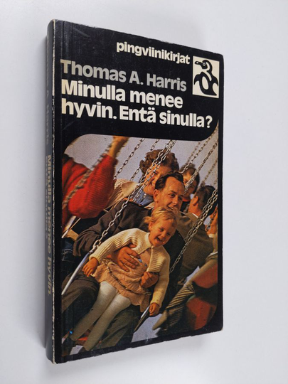 Thomas A. Harris : Minulla menee hyvin Entä sinulla