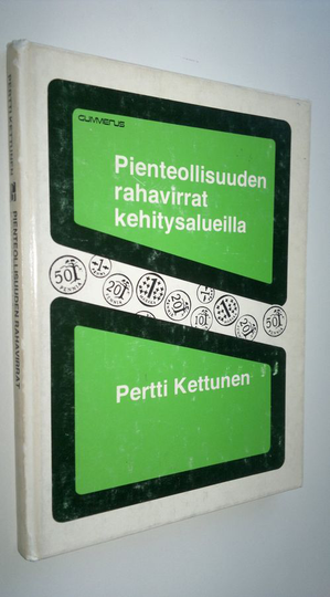 Pertti Kettunen : Pienteollisuuden rahavirrat kehitysalueilla