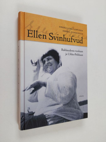 Sirkka-Liisa Lehtinen : Ellen Svinhufvud : rakkaudesta ruokaan ja Ukko-Pekkaan