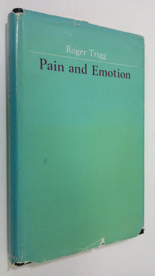 Roger Trigg : Pain and emotion
