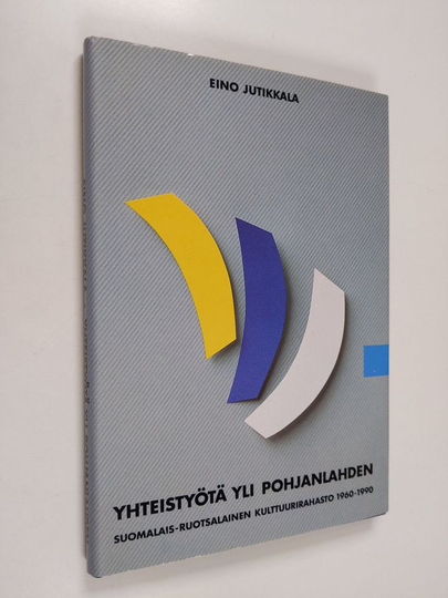 Eino Jutikkala : Yhteistyötä yli Pohjanlahden : Suomalais-ruotsalainen kulttuurirahasto 1960-1990