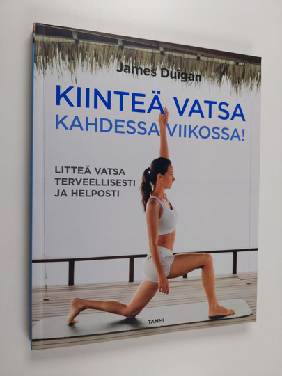 James Duigan : Kiinteä vatsa kahdessa viikossa! : Litteä vatsa terveellisesti ja helposti