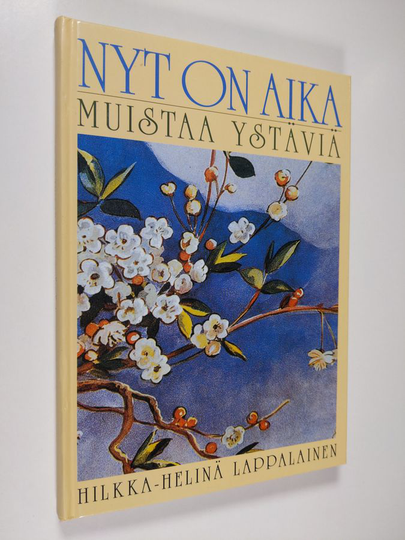 Hilkka-Helinä Lappalainen : Nyt on aika muistaa ystäviä