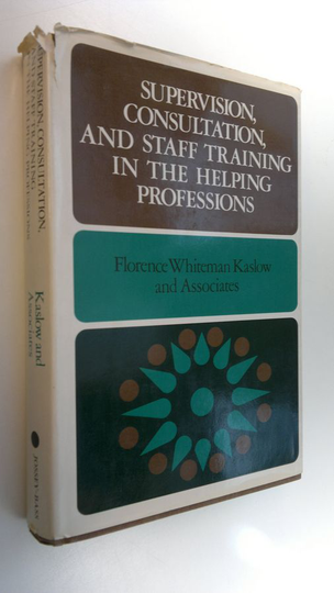 Florence Whiteman Kaslow : Supervision, consultation, and staff training in the helping professions