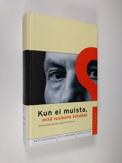 Antti Hervonen : Kun ei muista, mitä lusikalla tehdään : dementiapotilaiden omaiset kertovat