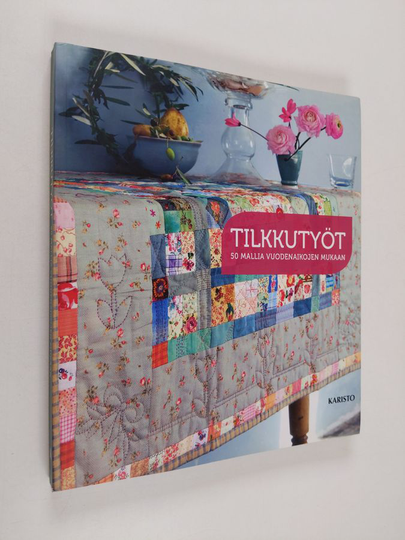 Tilkkutyöt : 50 mallia vuodenaikojen mukaan