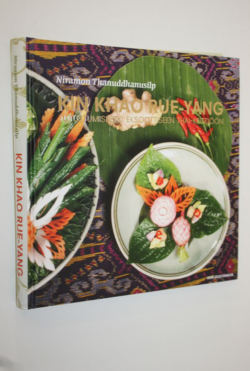 Niramon Thanuddhanusilp : Kin khao rue-yang : tutustumisretki eksoottiseen thai-keittiöön