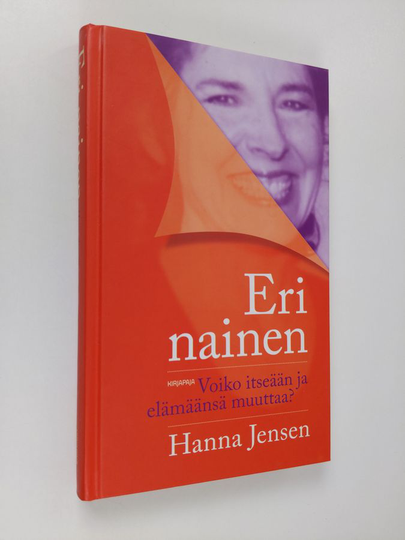 Hanna Jensen : Eri nainen : voiko itseään ja elämäänsä muuttaa