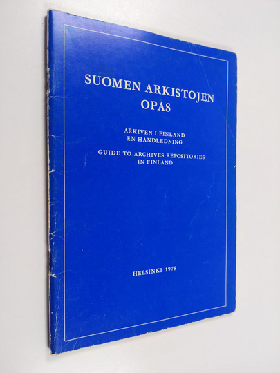 Suomen arkistojen opas = Arkiven i Finland : en handledning = Guide to archives repositories in Finland