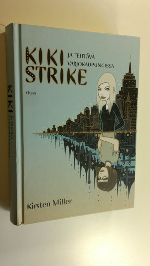 Kirsten Miller : Kiki Strike ja tehtävä varjokaupungissa