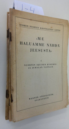 Me haluamme nähdä Jeesusta 1-4 : Jeesuksen elämän tutkimisen opas, Nuorten ikuinen kysymys ja Jumalan vastaus ; uusi maailma ; tulta maan päälle ; ...