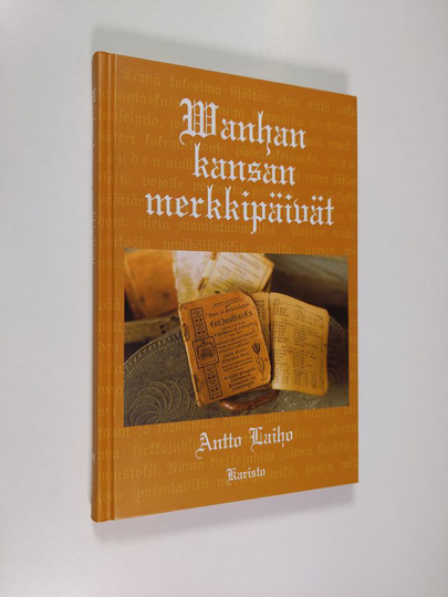 Antto Laiho : Wanhan kansan merkkipäivät