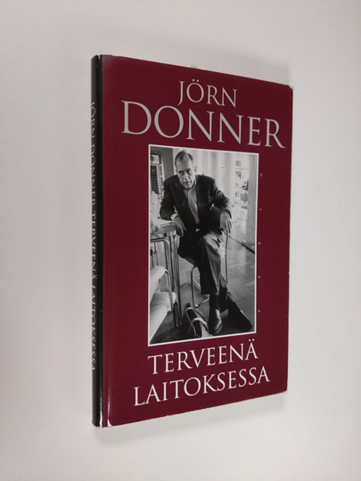 Jörn Donner : Terveenä laitoksessa : katkelmia muistista
