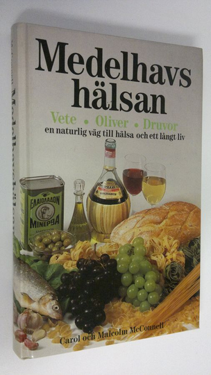 Carol McConnell ym. : Medelhavshälsan : vete, oliver, druvo - en naturlig väg till hälsa och långt liv