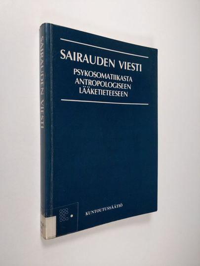 Juhani Rekola (toim.) : Sairauden viesti : psykosomatiikasta antropologiseen lääketieteeseen