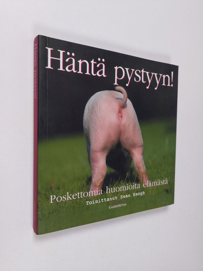Häntä pystyyn! : poskettomia huomioita elämästä