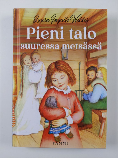 Laura Ingalls Wilder : Pieni talo suuressa metsässä