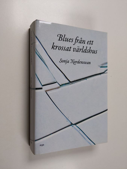 Sonja Nordenswan : Blues från ett krossat världshus : roman