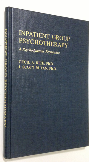 Cecil A. Rice : Inpatient group psychotherapy : a psychodynamic perspective