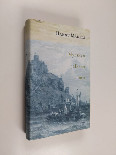 Hannu Mäkelä : Myrskyn jälkeen aamu