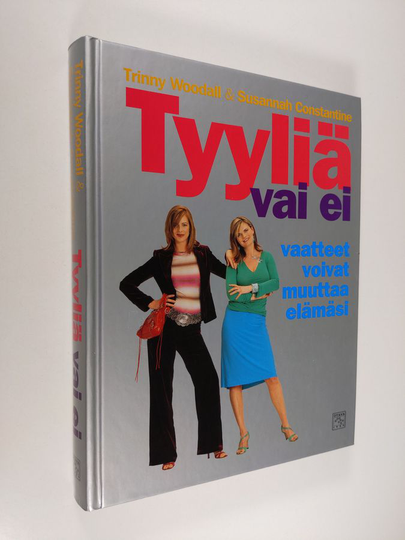 Trinny Woodall : Tyyliä vai ei : vaatteet voivat muuttaa elämäsi