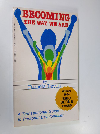 Pamela Levin : Becoming the Way We are - A Transactional Guide to Personal Development